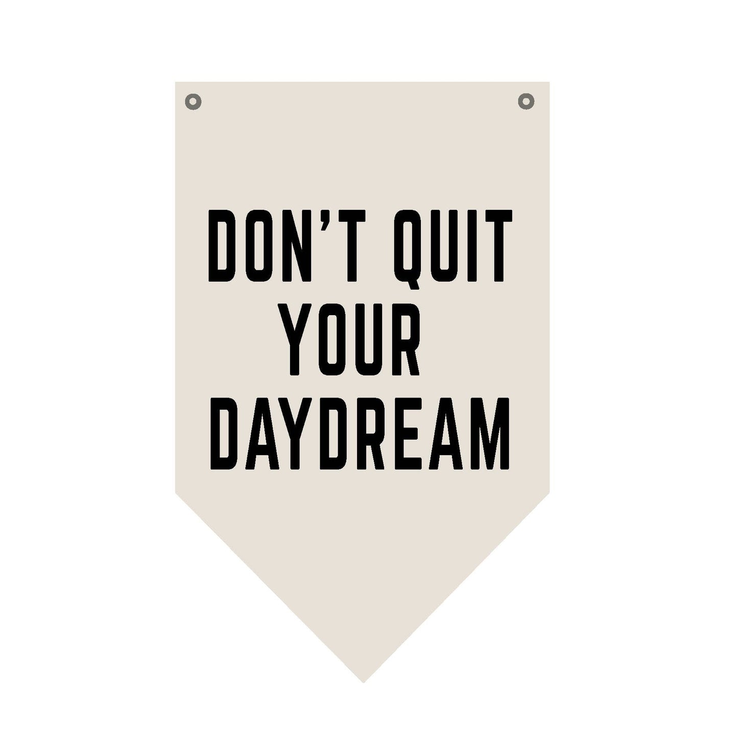 Don't Quit Your Daydream